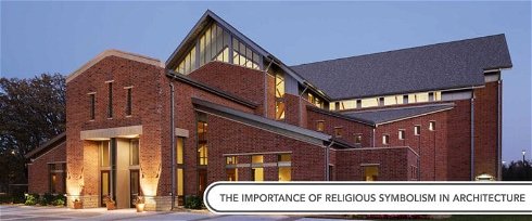 The Importance of Religious Symbolism in Architecture